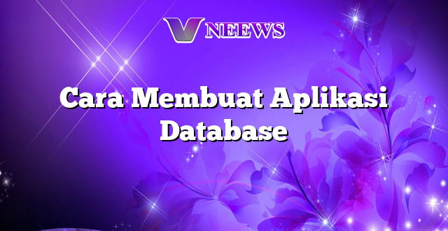 Cara Membuat Aplikasi Database